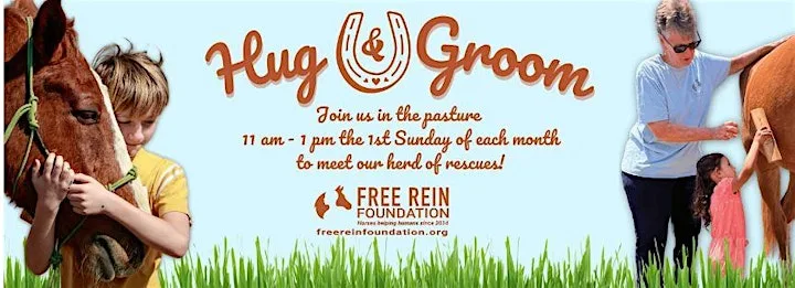 Free Rein Foundation Hug & Groom flyer: join us in the pasture, 11 AM&ndash;1 PM the first Sunday of each month, to meet our herd of rescues